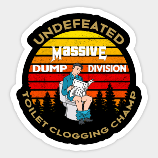 Undefeated Massive Dump Division Toilet Clogging Champ Sticker